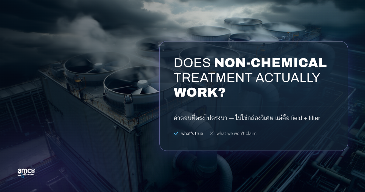 Does non-chemical cooling tower treatment actually work — an honest answer